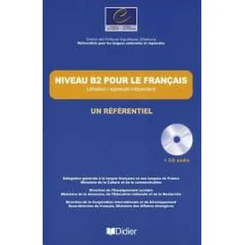 Niveau B2 pour le francais un referentiel + CD - Simon Bouquet, Jean-Claude Beacco, Remy Porquier