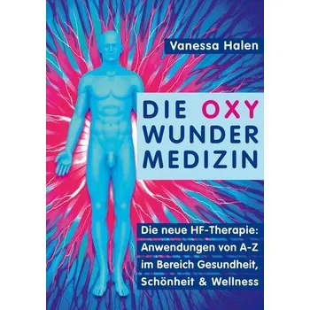 Die Oxy Wunder Medizin - Halen, Vanessa