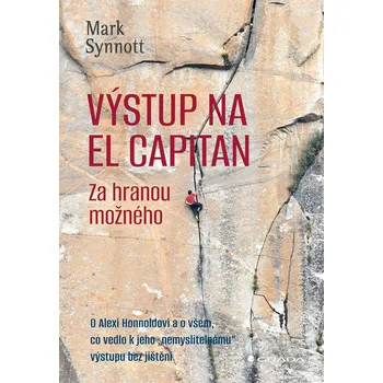 Výstup na El Capitan - za hranou možného Ekniha