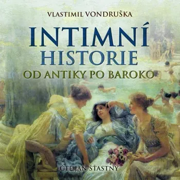 Intimní historie od antiky po baroko Audiokniha
