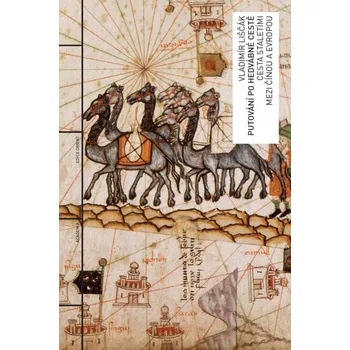 Putování po Hedvábné cestě - Vladimír Liščák