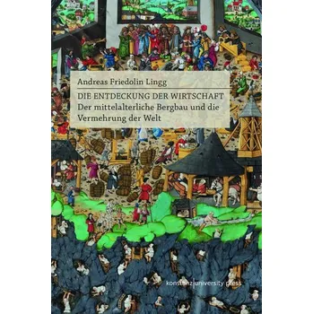 Die Entdeckung der Wirtschaft - Lingg, Andreas Friedolin