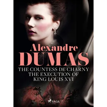 Kniha The Countess de Charny: The Execution of King Louis XVI Ekniha