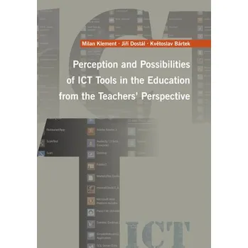 Kniha Perception and Possibilities of ICT Tools in the Education from the Teachers´ Perspective Ekniha