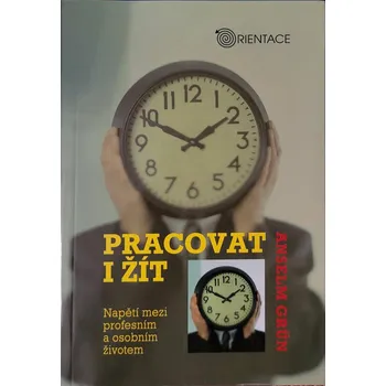Osobní rozvoj Pracovat a žít - Anselm Grün