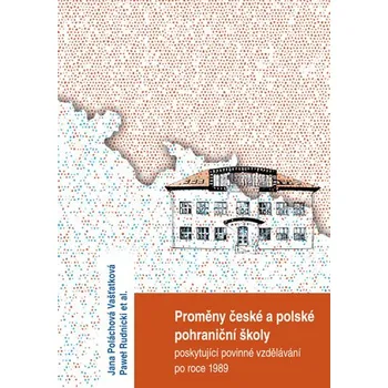 Kniha Proměny české a polské pohraniční školy poskytující povinné vzdělávání po r. 1989 Ekniha