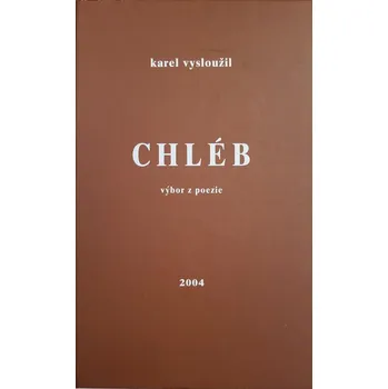 Poezie Chléb - Karel Vysloužil