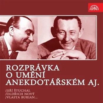 Rozprávka o umění anekdotářském aj. /Jiří Štuchal, Vlasta Burian, Oldřich Nový... Audiokniha