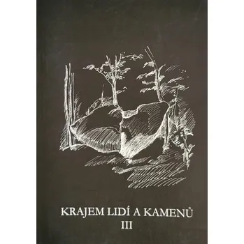 Krajem lidí a kamenů 3 - Vladimír Stibor a kol.