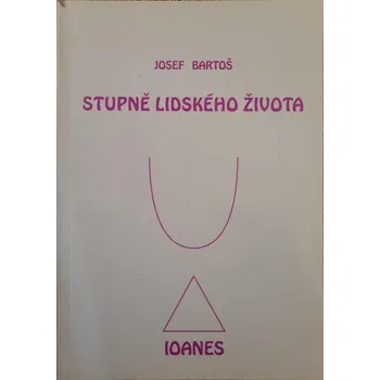 Stupně lidského života - Josef Bartoš