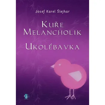 Kniha Kuře melancholik - - Ukolébavka Ekniha