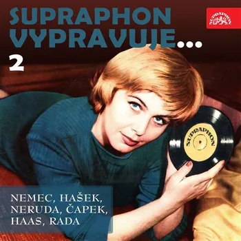 Supraphon vypravuje...2 (Němec, Hašek, Neruda, Čapek, Haas, Rada) Audiokniha