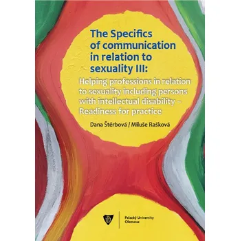 The Specifics of communication in relation to sexuality III. Helping professions in relation to sexu Ekniha