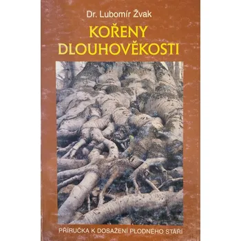 Kořeny dlouhověkosti - Lubomír Žvak