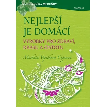 Kniha Nejlepší je domácí - výrobky pro zdraví, krásu a čistotu Ekniha