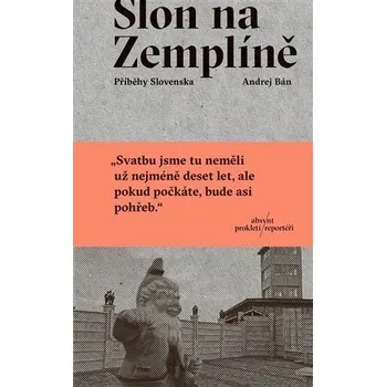 Slon na Zemplíně - Příběhy Slovenska - Bán Andrej
