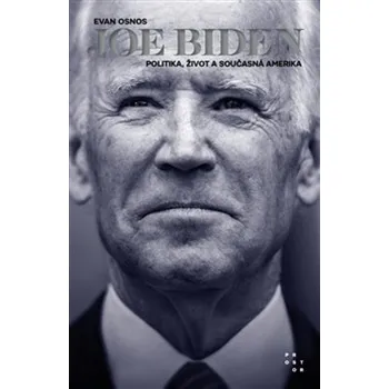 Joe Biden: Politika, život a současná Amerika Kniha
