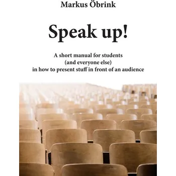 Kniha Speak up! A short manual for students (and everyone else) in how to present stuff in front of an aud Ekniha