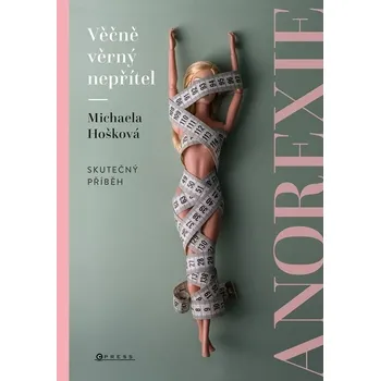 Věčně věrný nepřítel Anorexie: Skutečný příběh Kniha