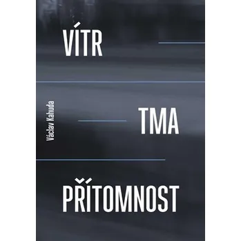 Vítr, tma, přítomnost Ekniha