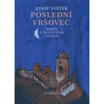 Poslední Vršovec: Román z dvanáctého století Kniha