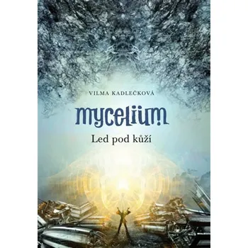 Kniha Mycelium II: Led pod kůží Ekniha