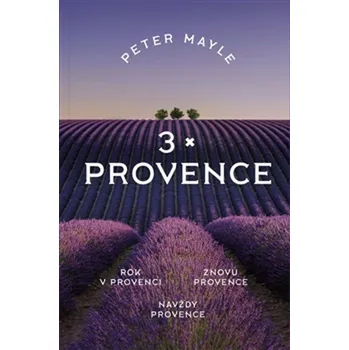 3x Provence: Rok v Provenci, Znovu v Provence, Navždy Provence Kniha