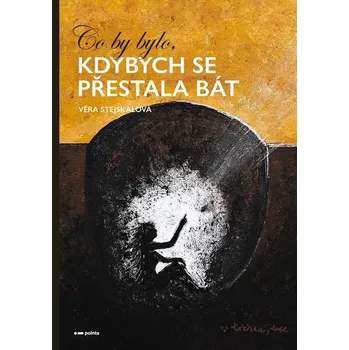 Co by bylo, kdybych se přestala bát Ekniha