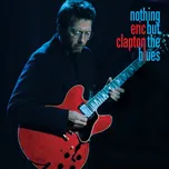 Clapton Eric: Nothing But The Blues (Limited Edition) (2x LP + 2x CD + Bluray) - LP-CD-Blu-ray