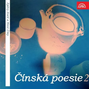 Čínská poesie 2 (Zpěvy Staré a Nové Číny) Audiokniha