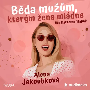 Běda mužům, kterým žena mládne Audiokniha