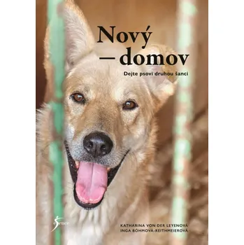 Chovatelství Nový domov Dejte psovi druhou šanci Kniha