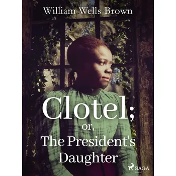 Kniha Clotel; or, The President's Daughter Ekniha