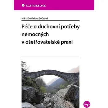 Péče o duchovní potřeby nemocných v ošetřovatelské praxi Kniha