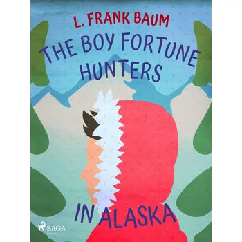 Kniha The Boy Fortune Hunters in Alaska Ekniha