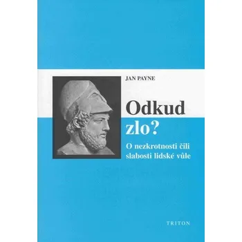 Odkud zlo? O nezkrotnosti čili slabosti lidské vůle Ekniha