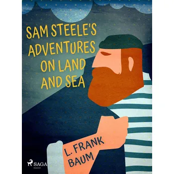 Kniha Sam Steele's Adventures on Land and Sea Ekniha