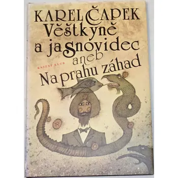 Literární biografie Čapek Karel - Věštkyně a jasnovidec aneb Na prahu záhad