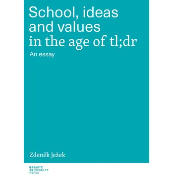 School, ideas and values in the age of tl;dr Ekniha
