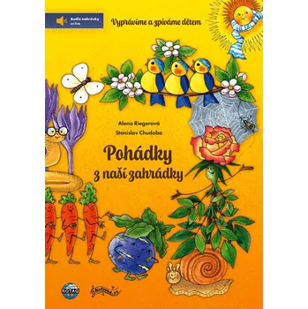 Pohádky z naší zahrádky: Vyprávíme a zpíváme dětem Kniha