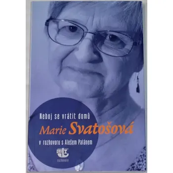 Literární biografie Svatošová Marie - Neboj se vrátit domů