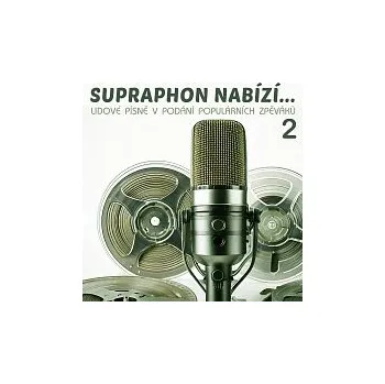 Česká hudba Různí interpreti – Supraphon nabízí... Lidové písně v podání populárních zpěváků 2