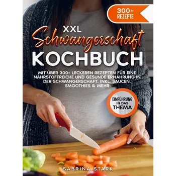 XXL Schwangerschaft Kochbuch - Stark, Sabrina [DE] (2024, Brožovaná, Bookmundo)