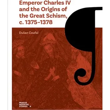 Populárně naučná literatura pro dospělé Emperor Charles IV and the Origins of the Great Schism, c. 1375–1378