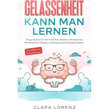 Osobní rozvoj Gelassenheit kann man lernen - Lorenz, Clara