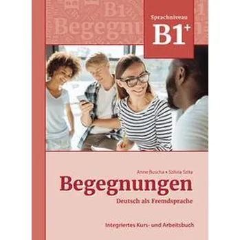 Německý jazyk Begegnungen Deutsch als Fremdsprache B1+: Integriertes Kurs - und Arbeitsbuch - Buscha Anne (2021, brožovaná)
