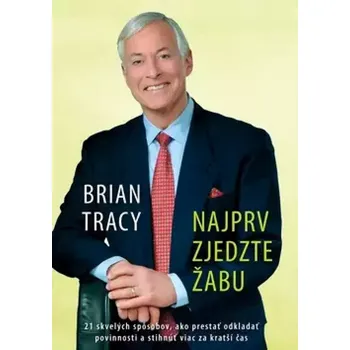 Osobní rozvoj Najprv zjedzte žabu (Brian Tracy, 2008)