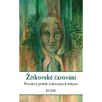Žítkovské čarování - Jiří Jilík [CS] (2022, Brožovaná šitá, CPRESS)