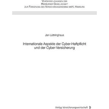 Internationale Aspekte der Cyber-Haftpflicht und der Cyber-Versicherung - Lüttringhaus, Jan D.