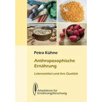 Anthroposophische Ernährung - Kühne, Petra [DE] (2023, Brožovaná, Arbeitskreis)